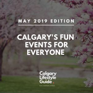 Fun Things to do in Calgary - May 2019 - local Calgary Children's events - Family Events -Fun Events Calgary