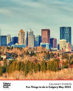 Fun Things to Do in Calgary May 2023 Events in Calgary