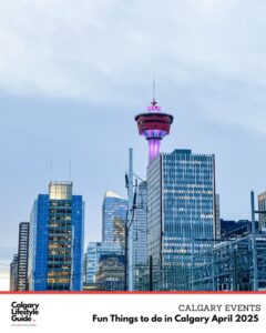 april calgary events fun things to do