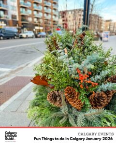 fun things to do in Calgary - events - Calgary January 2026 - Events -family events - fun events in Calgary what to do in Calgary - Calgary Lifestyle Blog - Calgary L ifestyle Guide
